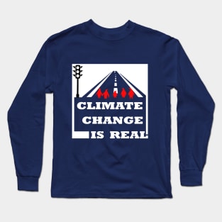 climate change is real, awareness, environmental Long Sleeve T-Shirt